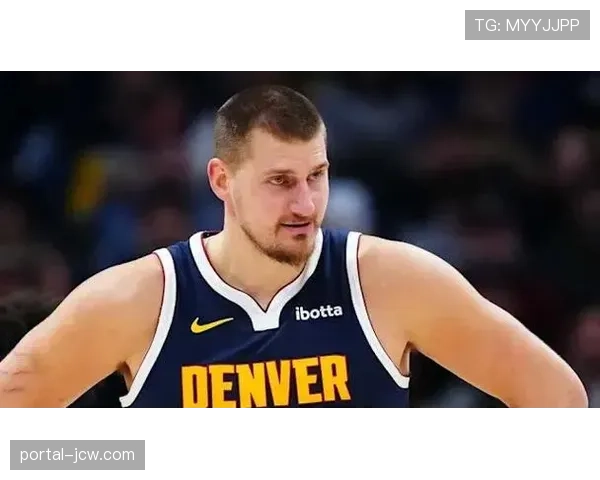 约基奇助攻率50.7%创纪录 中轴策应能力无人能及